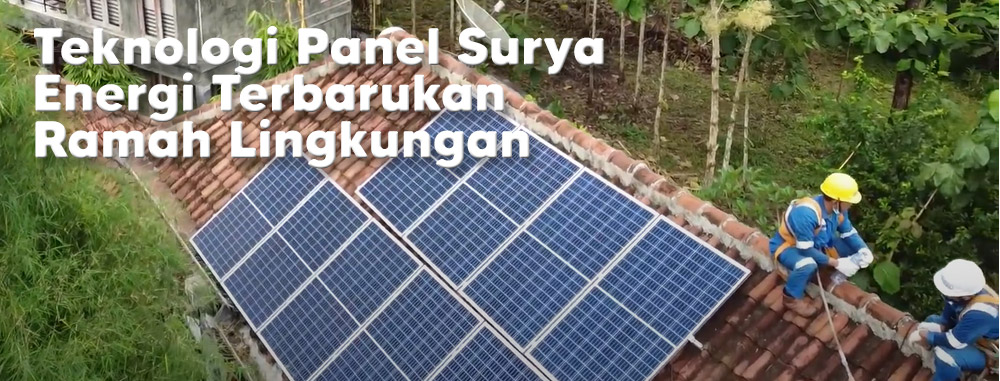 Teknologi Panel Surya energi terbarukan Ramah Lingkungan